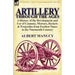 Artillery Through the Ages: A History of the Development and Use of Cannons, Mortars, Rockets & Projectiles from Earliest Times to the Nineteenth