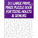 300 Large Print Maze Puzzles Book For Teens, Adults & Seniors: Large Print