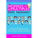 The Mommys of Multiples Guide to Pregnancy: The inspirational guide that answers your many questions when pregnant with twins, triplets, and higher or