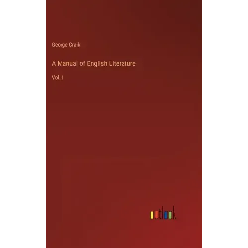 A Manual of English Literature: Vol. I