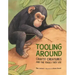 Tooling Around: Crafty Creatures and the Tools They Use