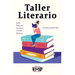Taller Literario: Estilo, redacción, gramática, creación, ejercicios - Escribe tu propio libro