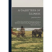 A Gazetteer of Illinois: in Three Parts, Containing a General View of the State, a General View of Each County, and a Particular Description of