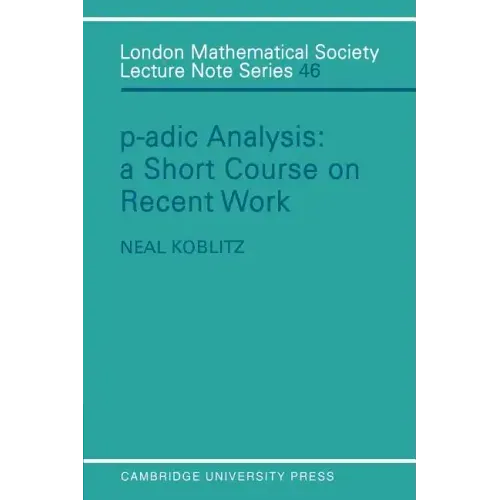 P-Adic Analysis: A Short Course on Recent Work