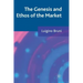 The Genesis and Ethos of the Market