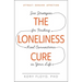 The Loneliness Cure: Six Strategies for Finding Real Connections in Your Life