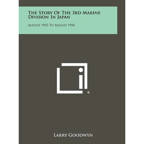 The Story Of The 3rd Marine Division In Japan: August 1953 To August 1954