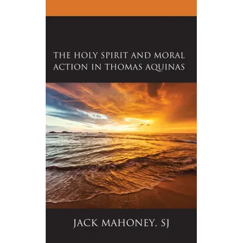 The Holy Spirit and Moral Action in Thomas Aquinas