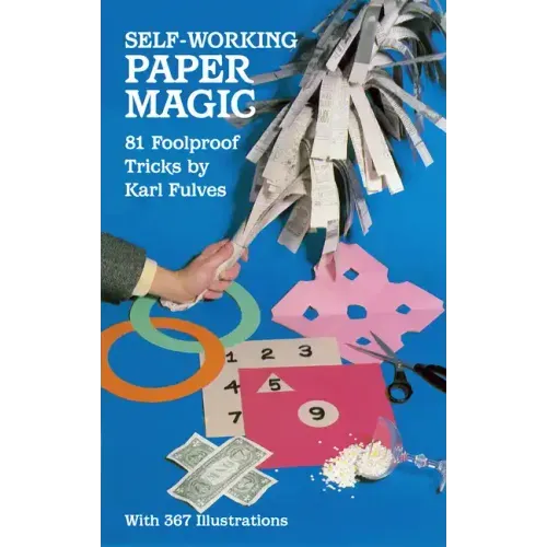 Self-Working Paper Magic: 81 Foolproof Tricks