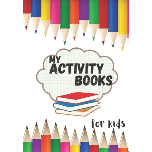 My activity books for kids: book to complete, activity book for young children