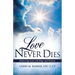 Love Never Dies: Embracing Grief with Hope and Promise