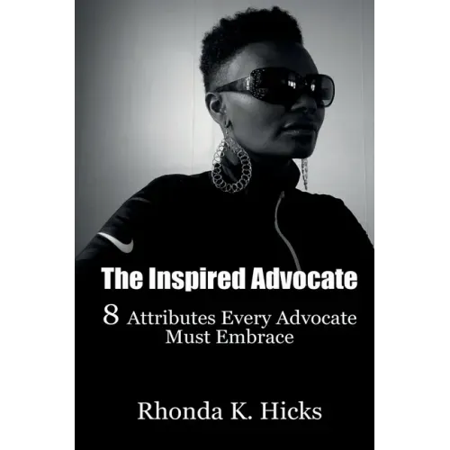The Inspired Advocate: 8 Attributes Every Advocate Must Embrace