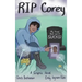 RIP Corey: My Friend Died and It Sucks!