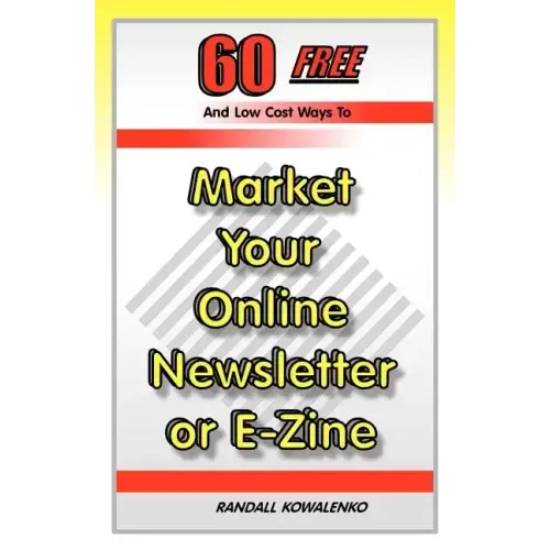 60 Free And Low Cost Ways To Market Your Online Newsletter or E-Zine