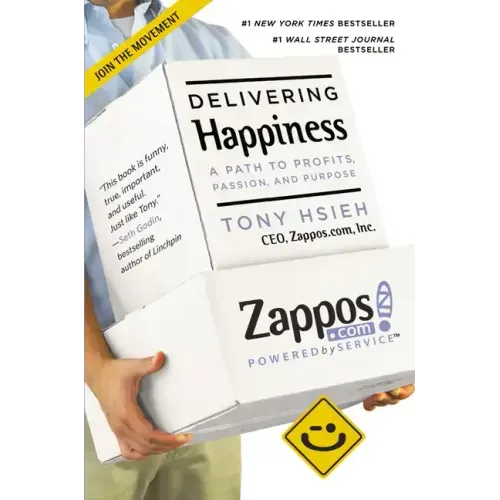 Delivering Happiness: A Path to Profits, Passion, and Purpose