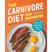 The Carnivore Diet for Beginners: Recipes and Meal Plans for Weight Loss, Health, and Healing