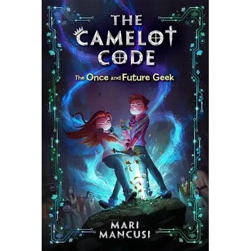 The Camelot Code: The Once and Future Geek