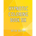 Hypnotic Coloring Book Six