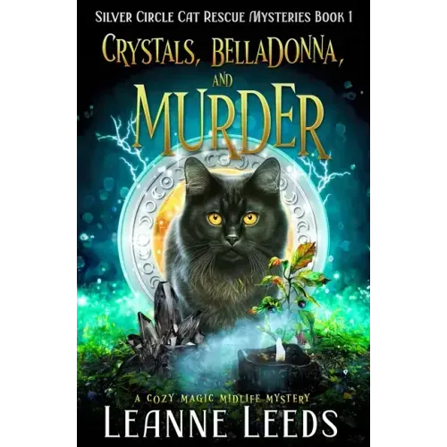 Crystals, Belladonna, and Murder: A Cozy Magic Midlife Mystery