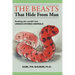 The Beasts That Hide from Man: Seeking the World's Last Undiscovered Animals