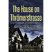 The House on Thrömerstrasse: A Story of Rebirth and Renewal in the Wake of the Holocaust