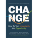 Change: How to Turn Uncertainty Into Opportunity (Career Advice and Leadership Mentoring)