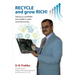 Recycle and Grow Rich!: How to set up a profitable and scalable e-waste recycling business