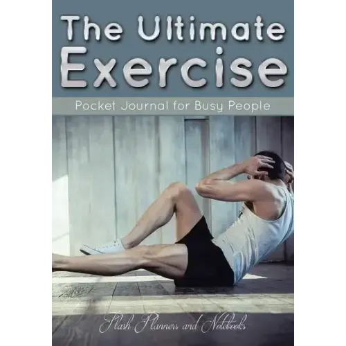 The Ultimate Exercise Pocket Journal for Busy People