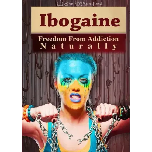 Ibogaine - Freedom From Addiction Naturally