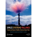 Space Systems Failures: Disasters and Rescues of Satellites, Rocket and Space Probes