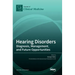 Hearing Disorders: Diagnosis, Management, and Future Opportunities