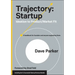 Trajectory: Startup: Ideation to Product/Market Fit