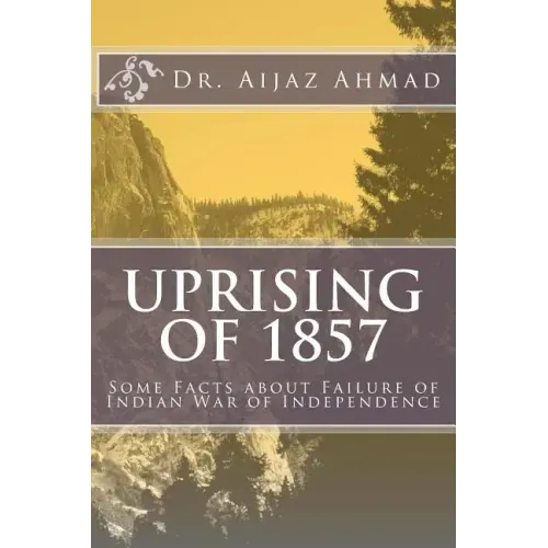 Uprising of 1857: Some Facts about Failure of Indian War of Independence