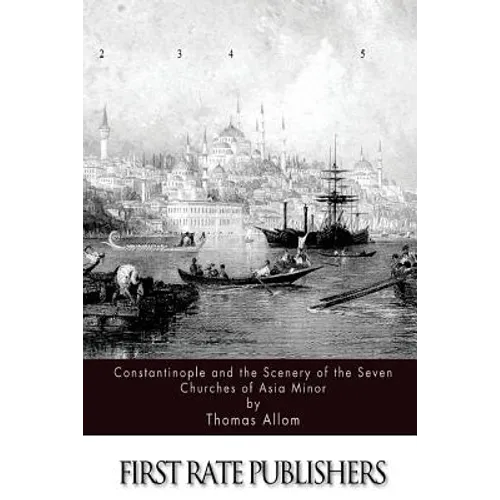 Constantinople and the Scenery of the Seven Churches of Asia Minor