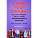 Stand Your Ground: Build Ace Confidence And Self-Esteem, Survive Peer Pressure And Bullying While Staying True To Yourself