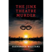 The Jinx Theatre Murder: (A Golden-Age Mystery Reprint)