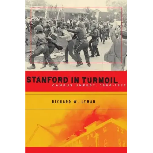 Stanford in Turmoil: Campus Unrest, 1966-1972