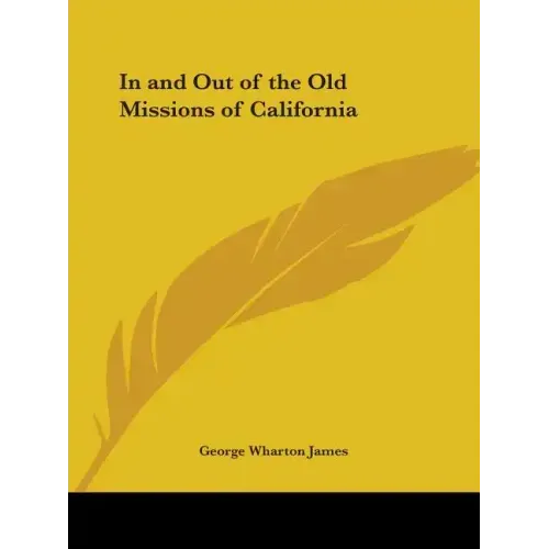 In and Out of the Old Missions of California