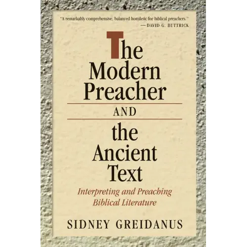 Modern Preacher and the Ancient Text: Interpreting and Preaching Biblical Literature