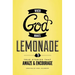 When God Makes Lemonade: True Stories That Amaze & Encourage
