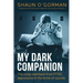 My Dark Companion: The long road back from PTSD, depression & the brink of suicide
