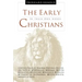 The Early Christians: In Their Own Words