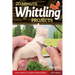 20-Minute Whittling Projects: Fun Things to Carve from Wood