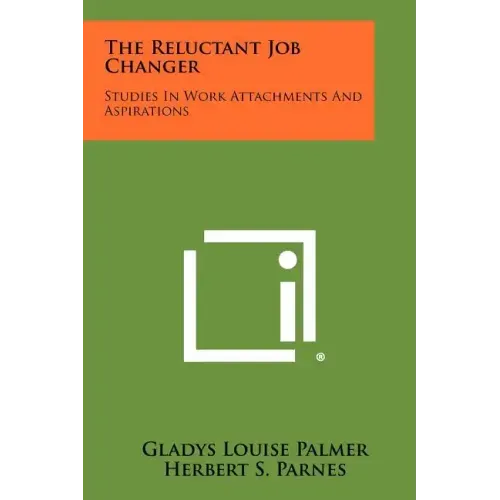 The Reluctant Job Changer: Studies in Work Attachments and Aspirations