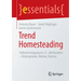 Trend Homesteading: Selbstversorgung Im 21. Jahrhundert - Hintergründe, Motive, Nutzen