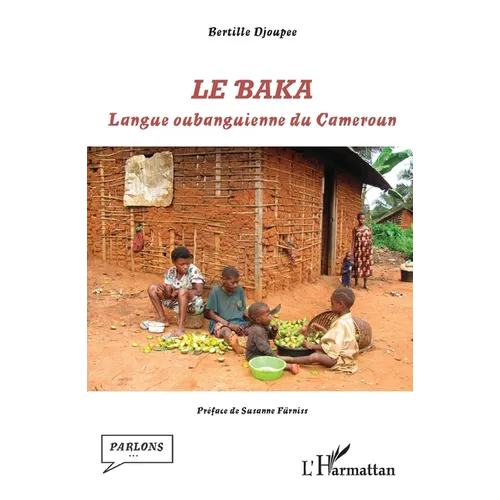 Le baka: Langue oubanguienne du Cameroun