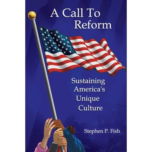 A Call To Reform: Sustaining America's Unique Culture