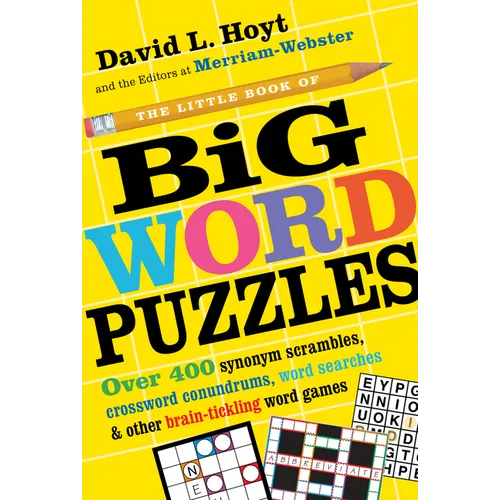 The Little Book of Big Word Puzzles: Over 400 Synonym Scrambles, Crossword Conundrums, Word Searches & Other Brain-Tickling Word Games
