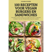 100 Recepten Voor Vegan Burgers En Sandwiches