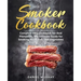 Smoker Cookbook: Complete BBQ Cookbook for Real Pitmasters, The Ultimate Guide for Smoking Meat, Fish, and Vegetables